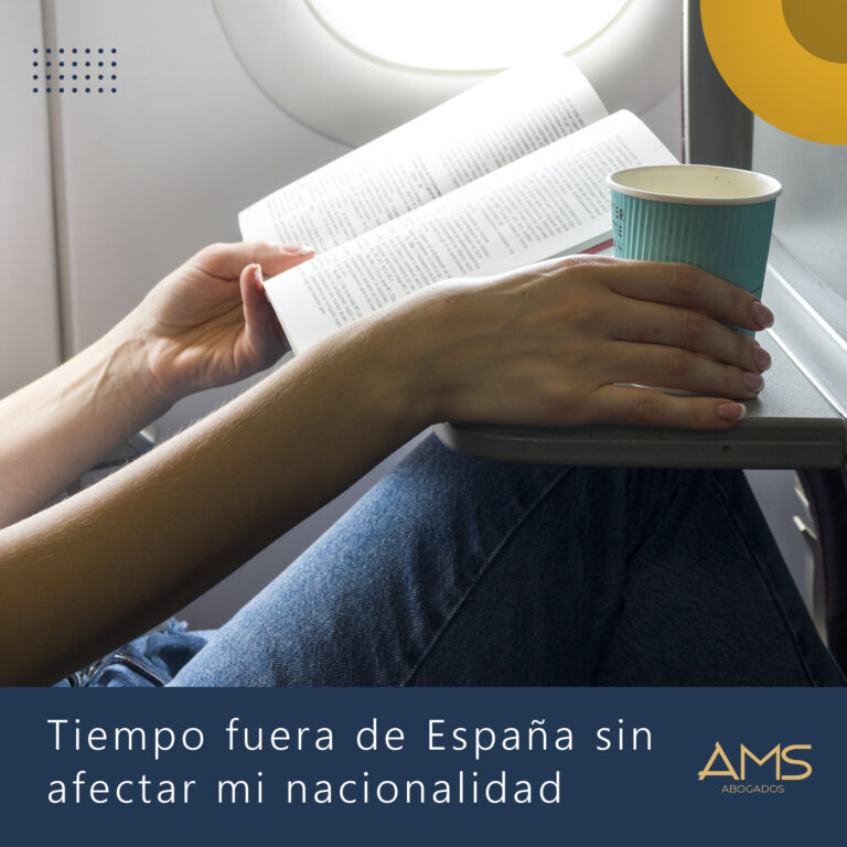 ¿Cuánto tiempo puedo estar fuera de España sin afectar mi solicitud de nacionalidad? ams abogados