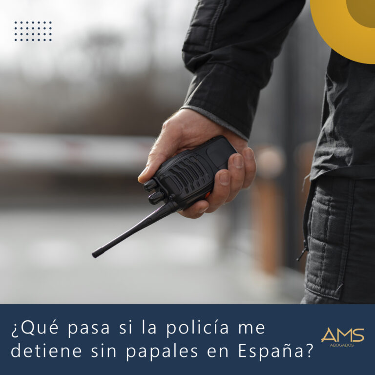 ¿Qué pasa si la policía me detiene sin papales en España ams abogados