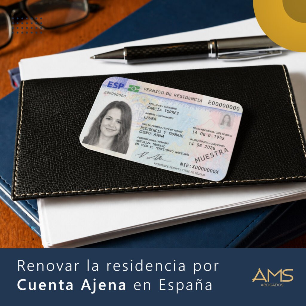 como renovar mi residencia por cuenta ajena españa ams abogados